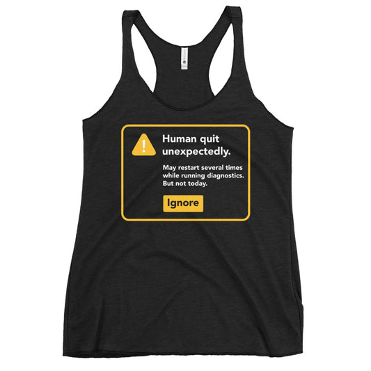 Human Quit Unexpectedly Women's Racerback Tank