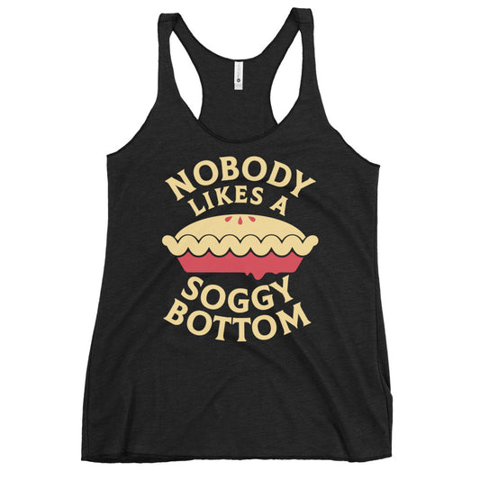 Nobody Likes A Soggy Bottom Women's Racerback Tank