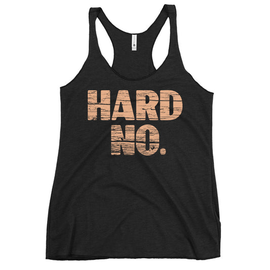 Hard No Women's Racerback Tank