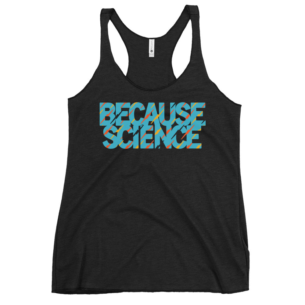 Because Science Women's Racerback Tank