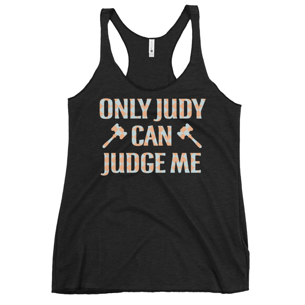 Only Judy Can Judge Me Women's Racerback Tank