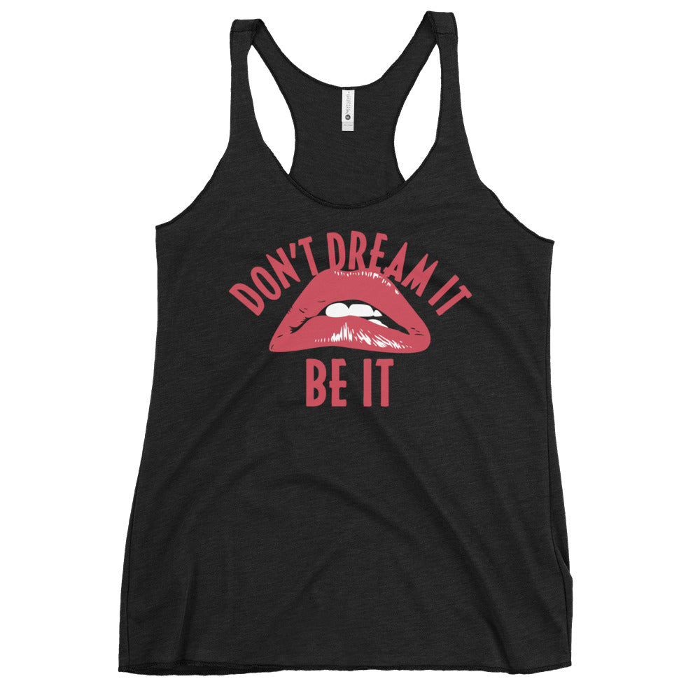 Don't Dream It Be It Women's Racerback Tank