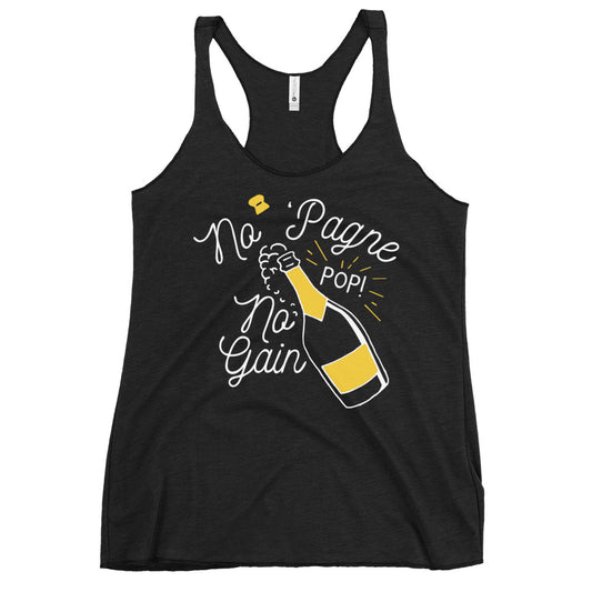 No 'Pagne No Gain Women's Racerback Tank