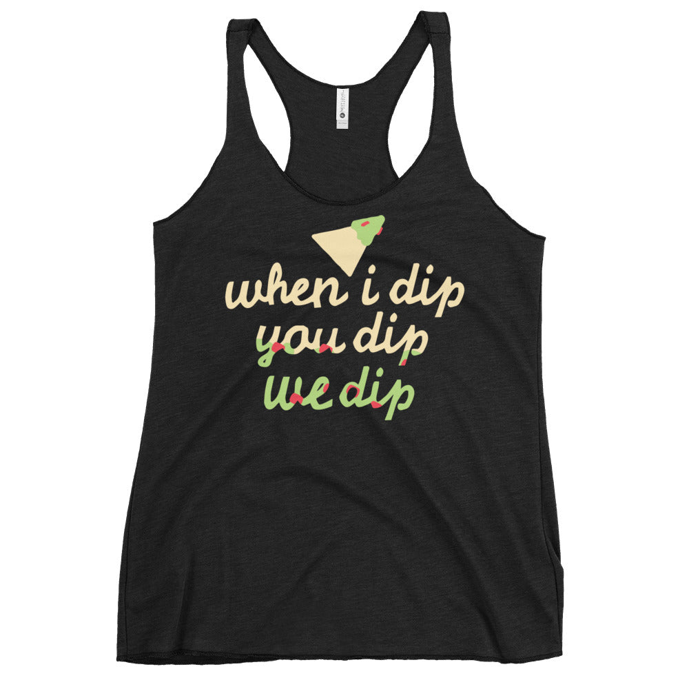 When I Dip You Dip We Dip Women's Racerback Tank