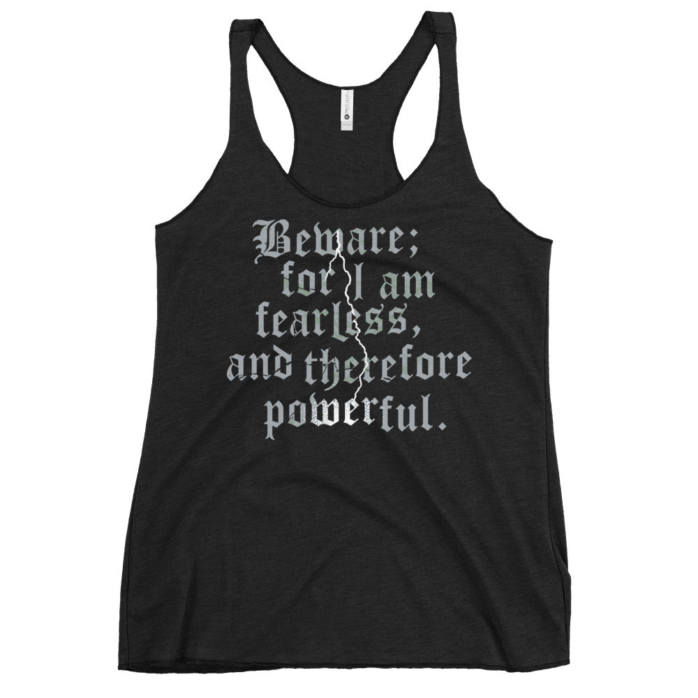 Beware; For I Am Fearless, And Therefore Powerful Women's Racerback Tank