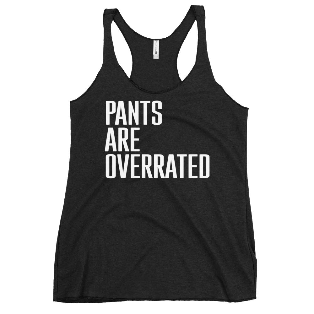Pants Are Overrated Women's Racerback Tank