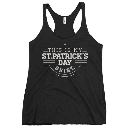 This Is My St. Patrick's Day Shirt Women's Racerback Tank