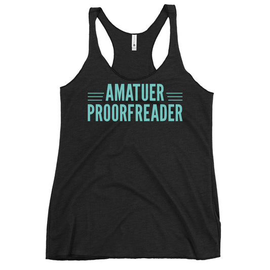 Amatuer Proorfreader Women's Racerback Tank
