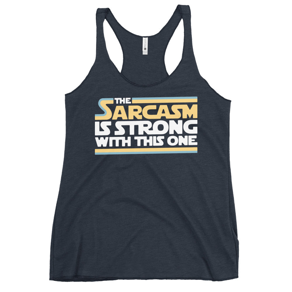 The Sarcasm Is Strong With This One Women's Racerback Tank