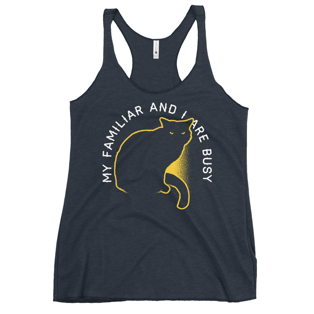 My Familiar And I Are Busy Women's Racerback Tank
