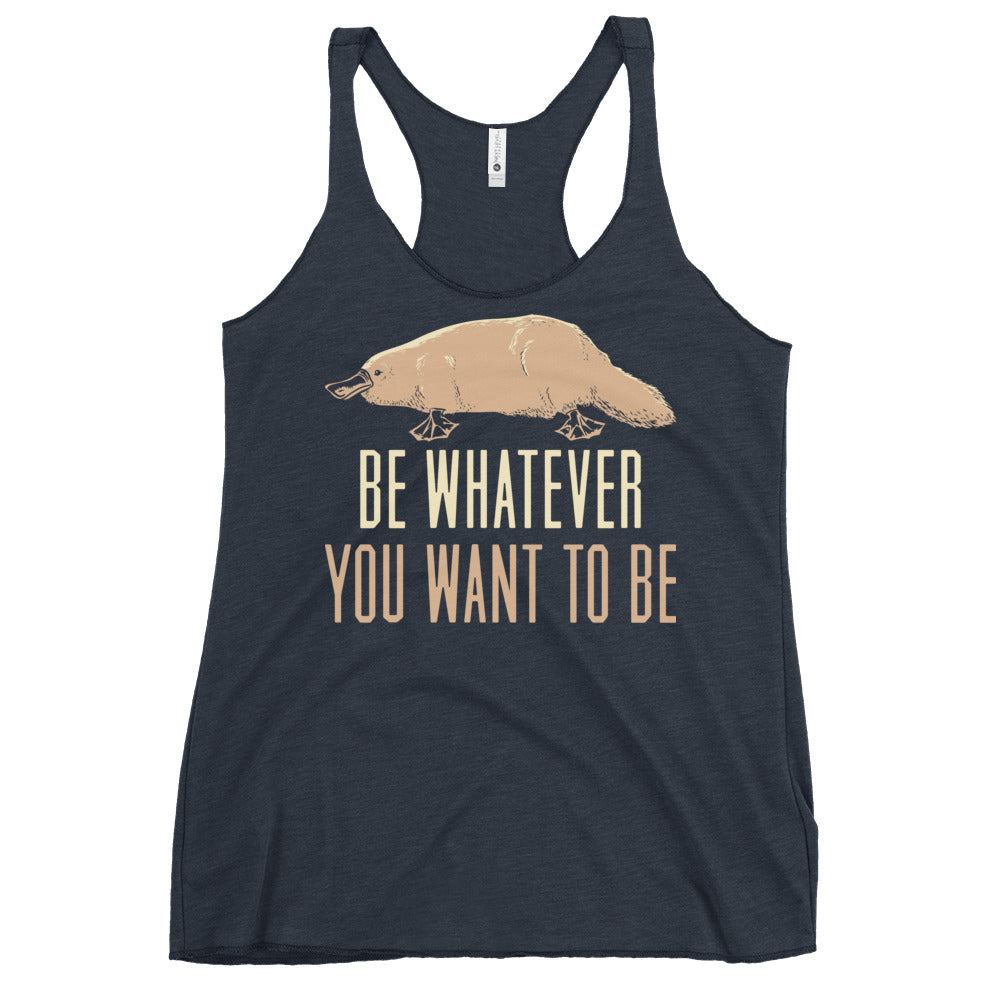 Be Whatever You Want To Be Women's Racerback Tank