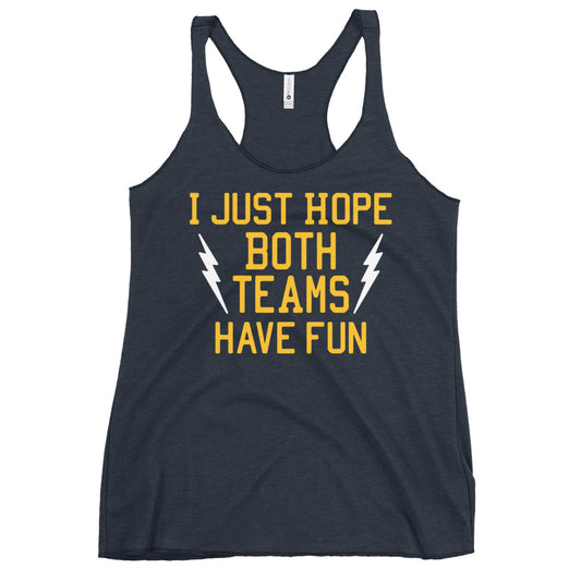 I Just Hope Both Teams Have Fun Women's Racerback Tank