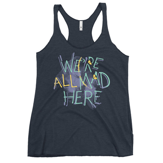 We're All Mad Here Women's Racerback Tank