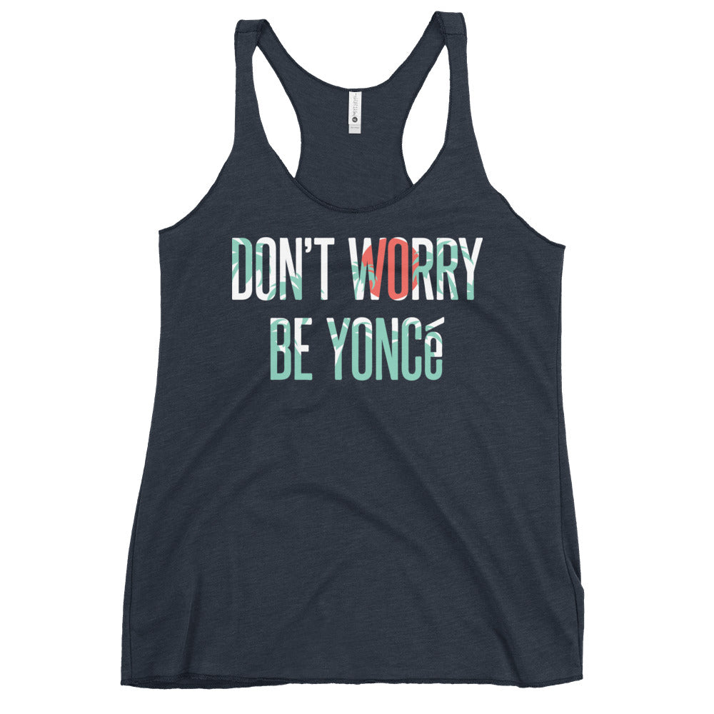 Don't Worry Be Yonce Women's Racerback Tank