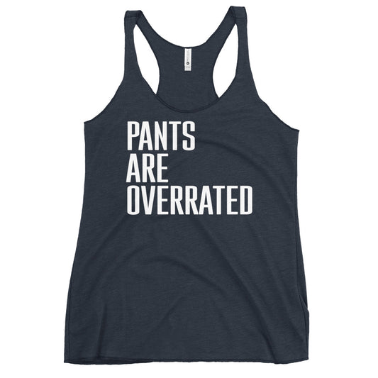 Pants Are Overrated Women's Racerback Tank