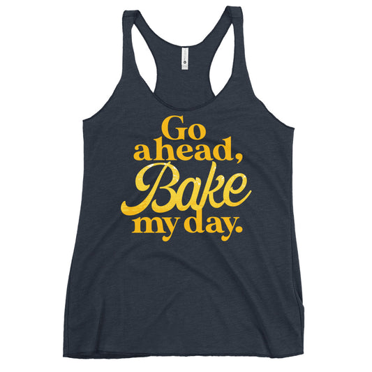 Go Ahead, Bake My Day Women's Racerback Tank