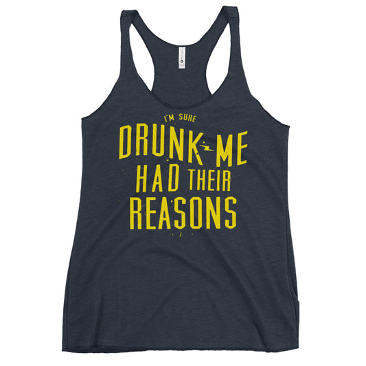 Drunk Me Had Their Reasons Women's Racerback Tank