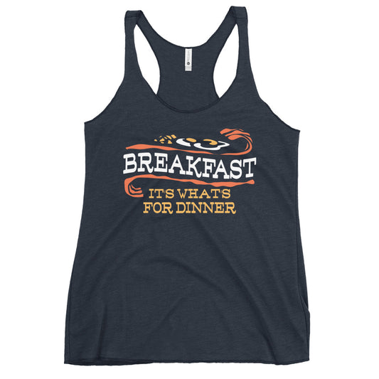Breakfast, It's What's For Dinner Women's Racerback Tank