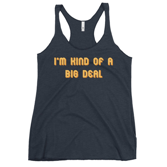 I'm Kind of a Big Deal Women's Racerback Tank