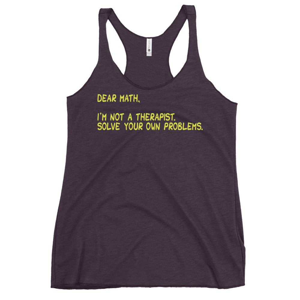 Dear Math, I'm Not A Therapist Women's Racerback Tank