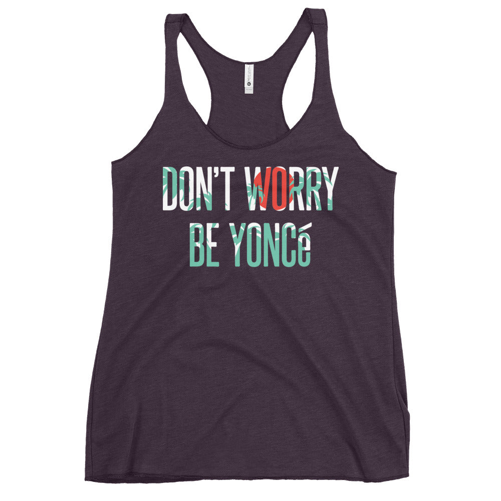 Don't Worry Be Yonce Women's Racerback Tank