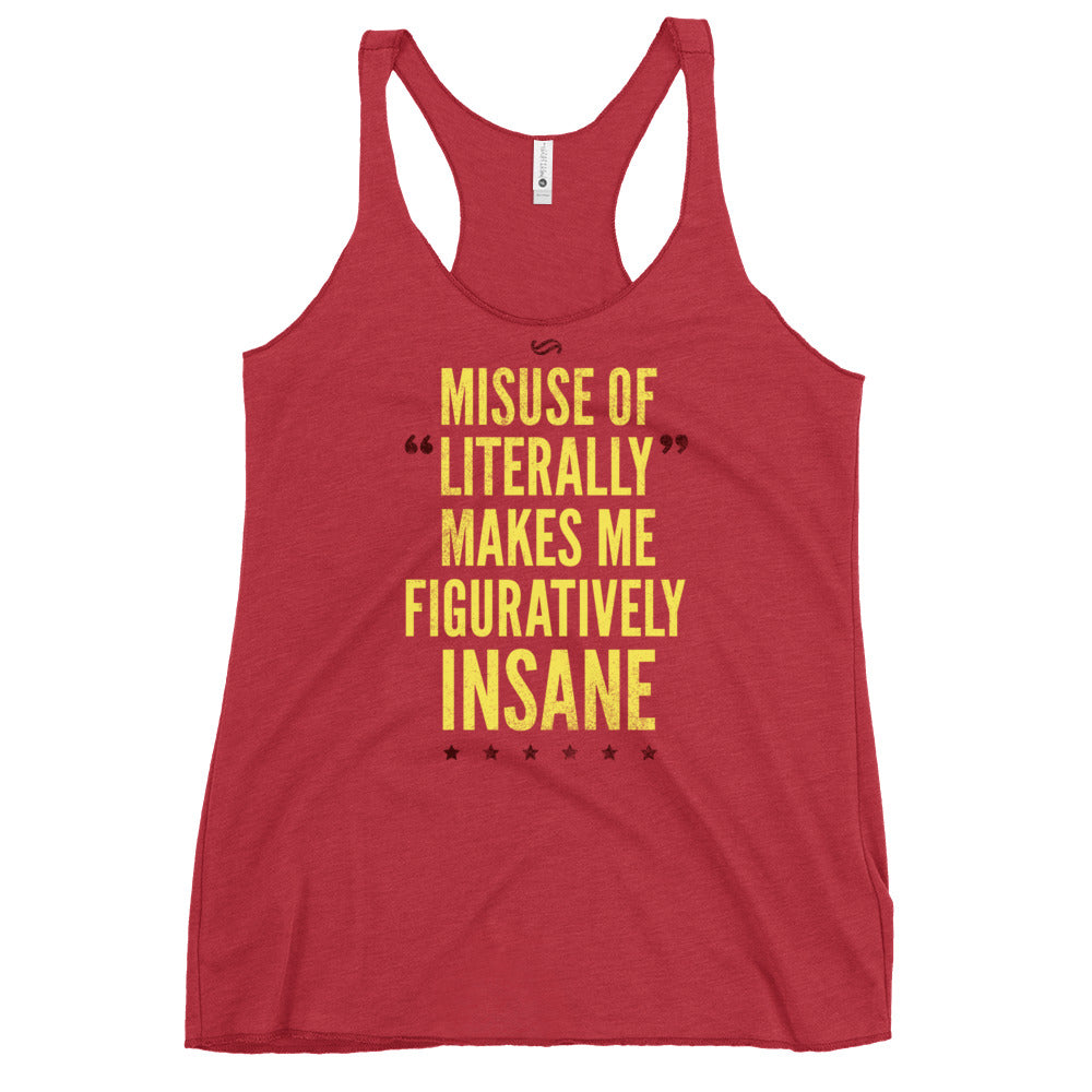 Misuse of Literally Makes Me Figuratively Insane Women's Racerback Tank