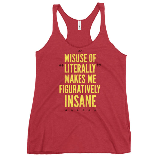 Misuse of Literally Makes Me Figuratively Insane Women's Racerback Tank