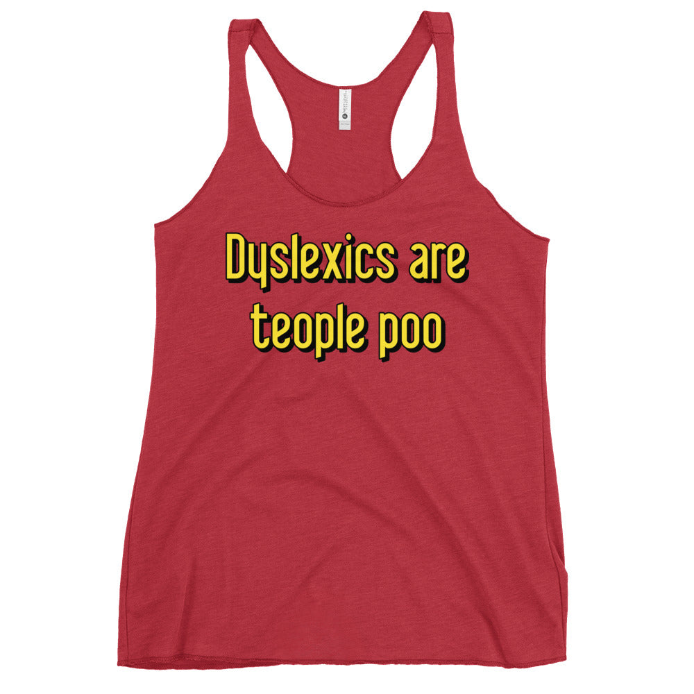 Dyslexics are teople poo Women's Racerback Tank