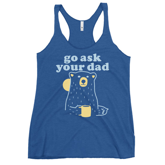 Go Ask Your Dad Women's Racerback Tank
