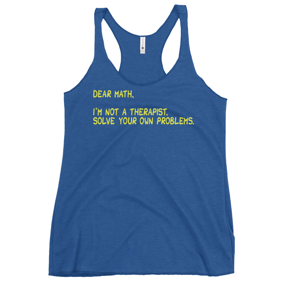 Dear Math, I'm Not A Therapist Women's Racerback Tank