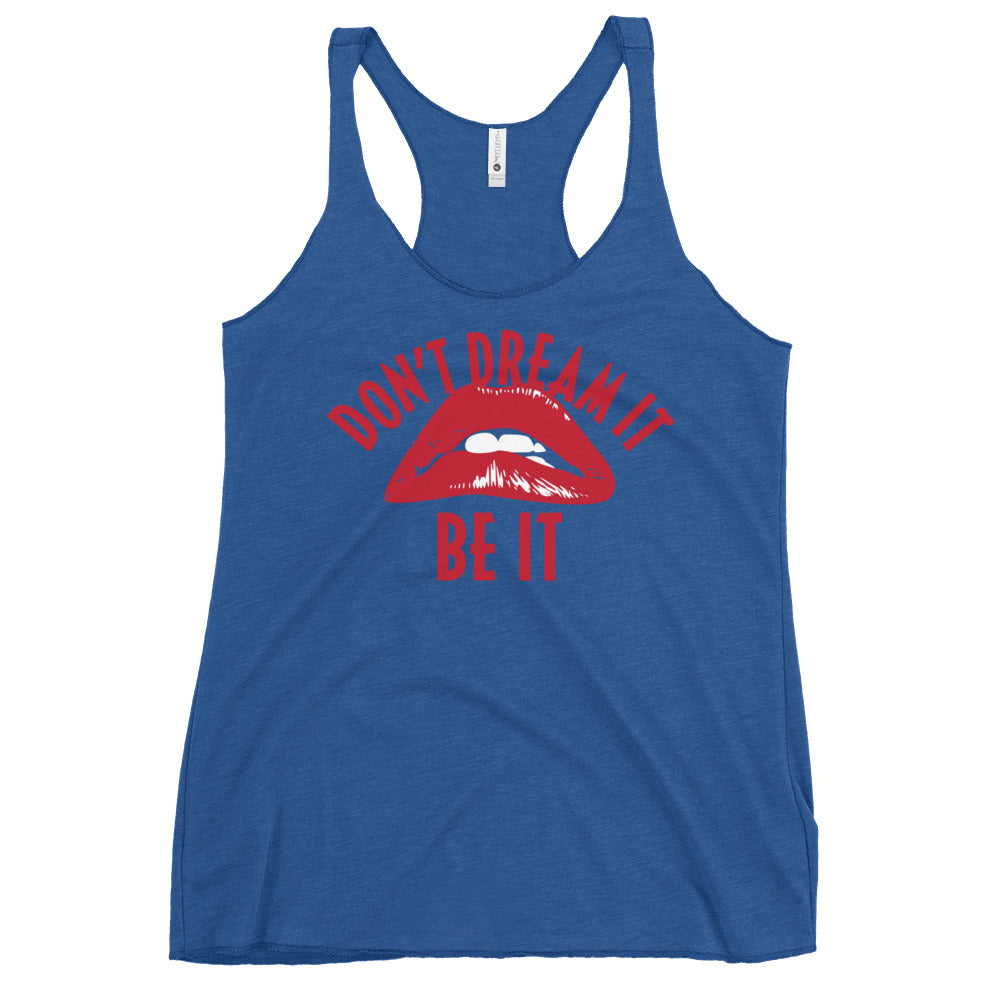 Don't Dream It Be It Women's Racerback Tank