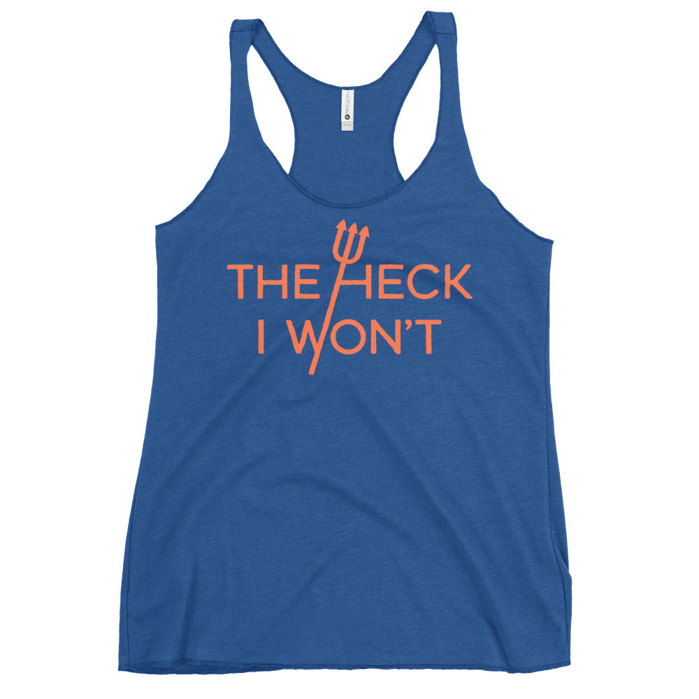 The Heck I Won't Women's Racerback Tank