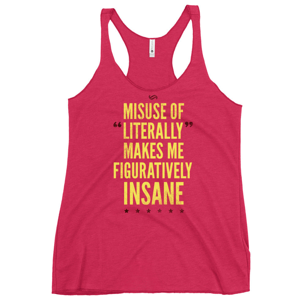 Misuse of Literally Makes Me Figuratively Insane Women's Racerback Tank