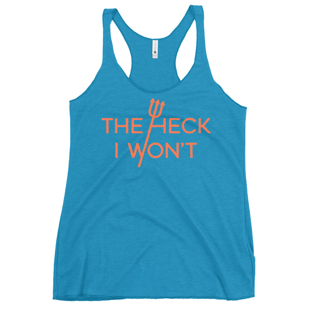 The Heck I Won't Women's Racerback Tank