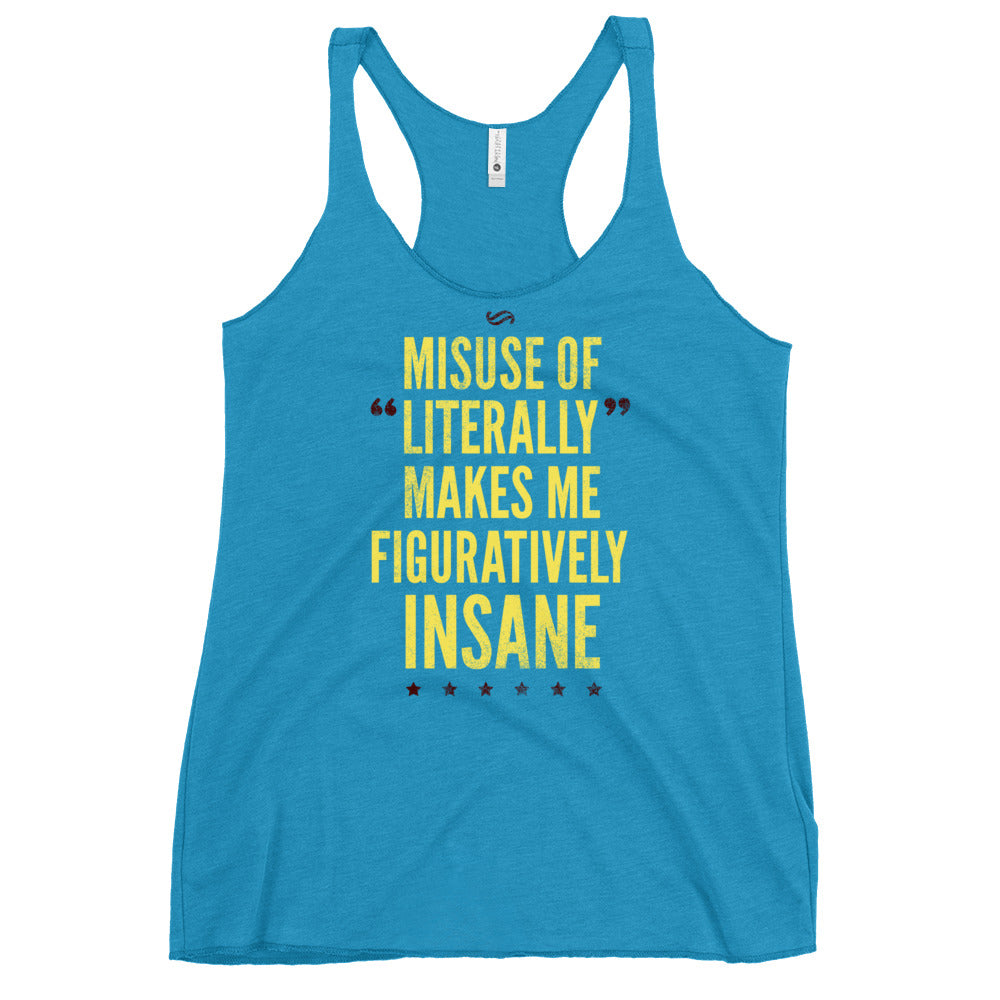 Misuse of Literally Makes Me Figuratively Insane Women's Racerback Tank