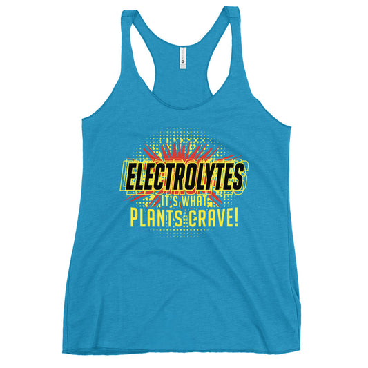 Electrolytes, It's What Plants Crave! Women's Racerback Tank