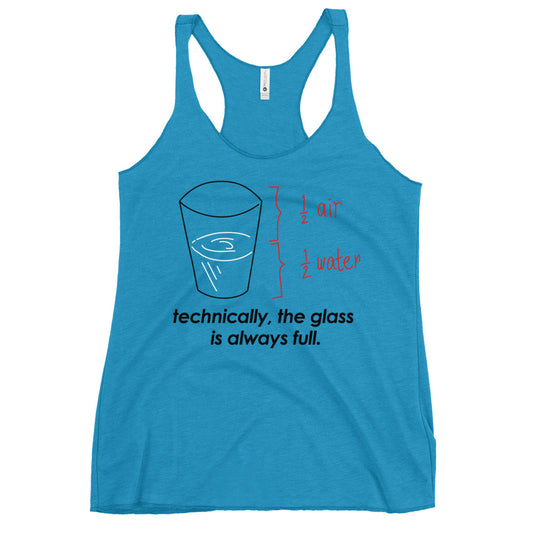 Technically, The Glass Is Always Full Women's Racerback Tank