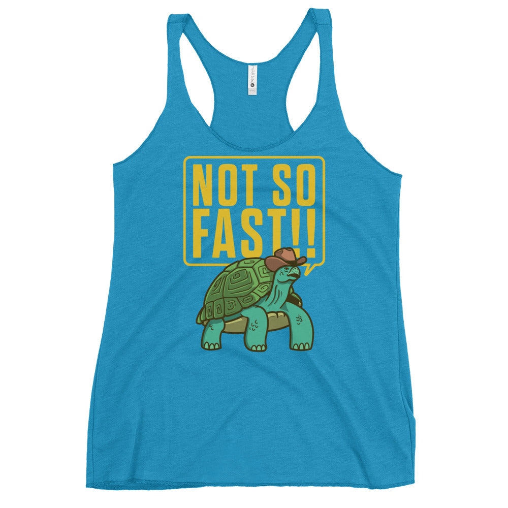 Not So Fast!! Women's Racerback Tank