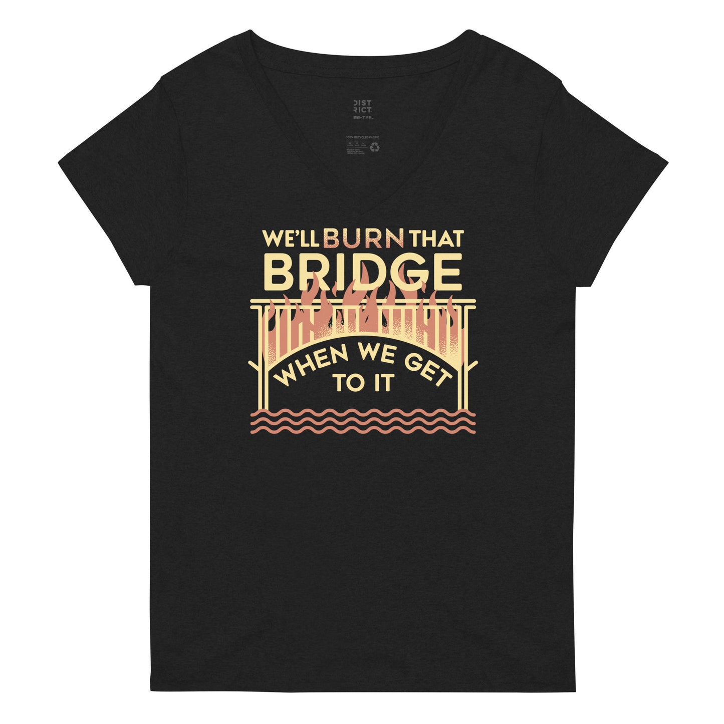 We'll Burn That Bridge When We Get To It Women's V-Neck Tee