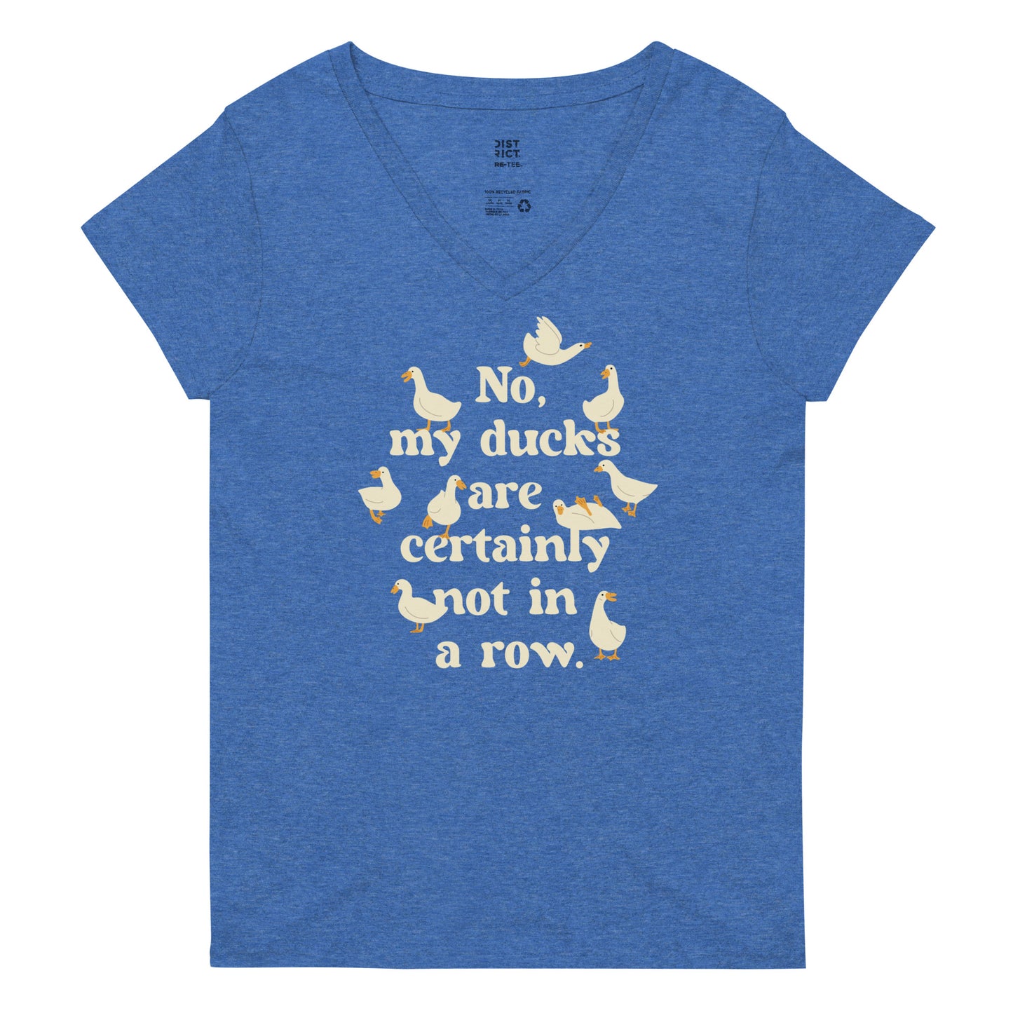 No, My Ducks Are Certainly Not In A Row Women's V-Neck Tee