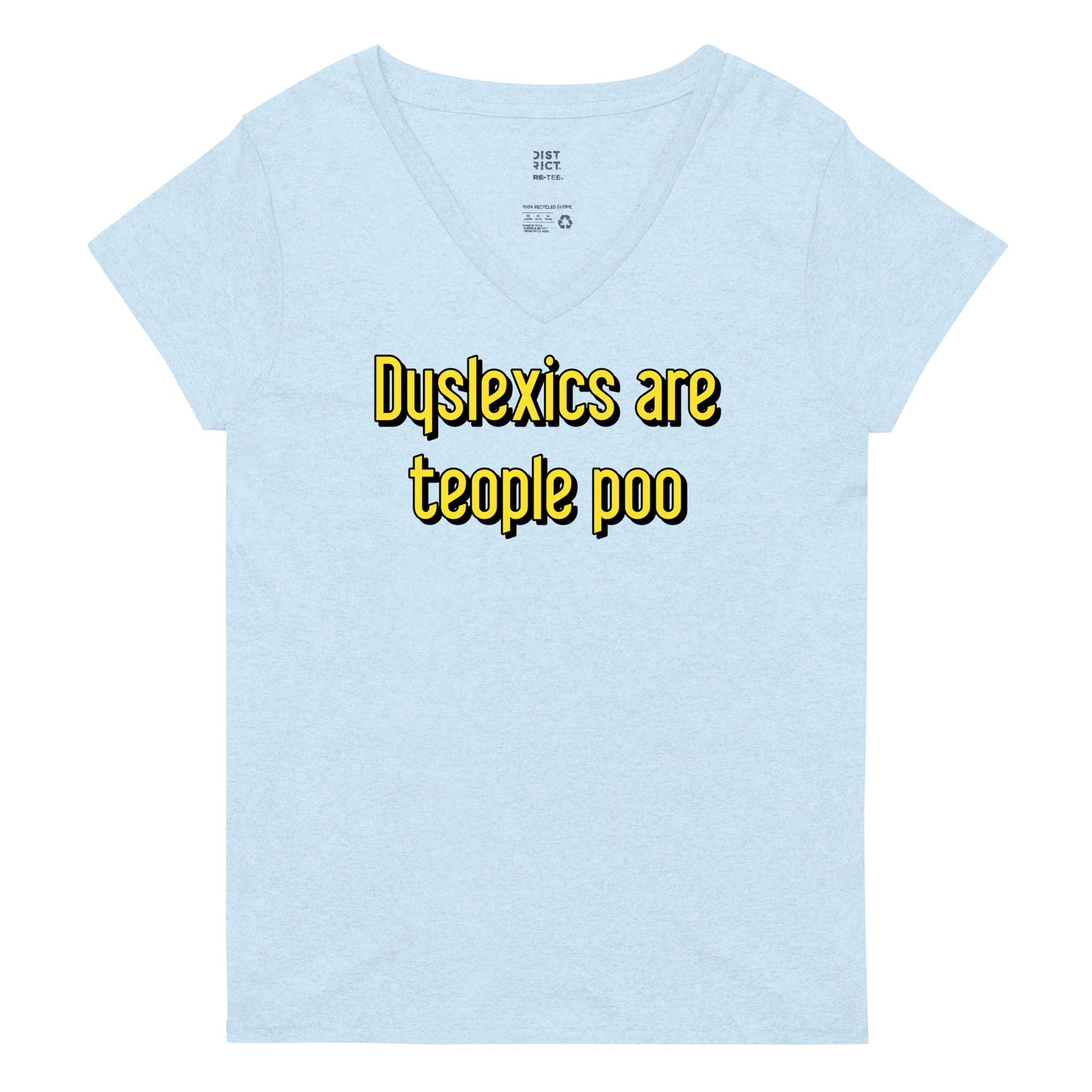 Dyslexics are teople poo Women's V-Neck Tee