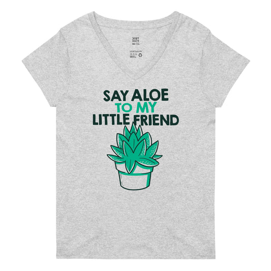 Say Aloe To My Little Friend Women's V-Neck Tee