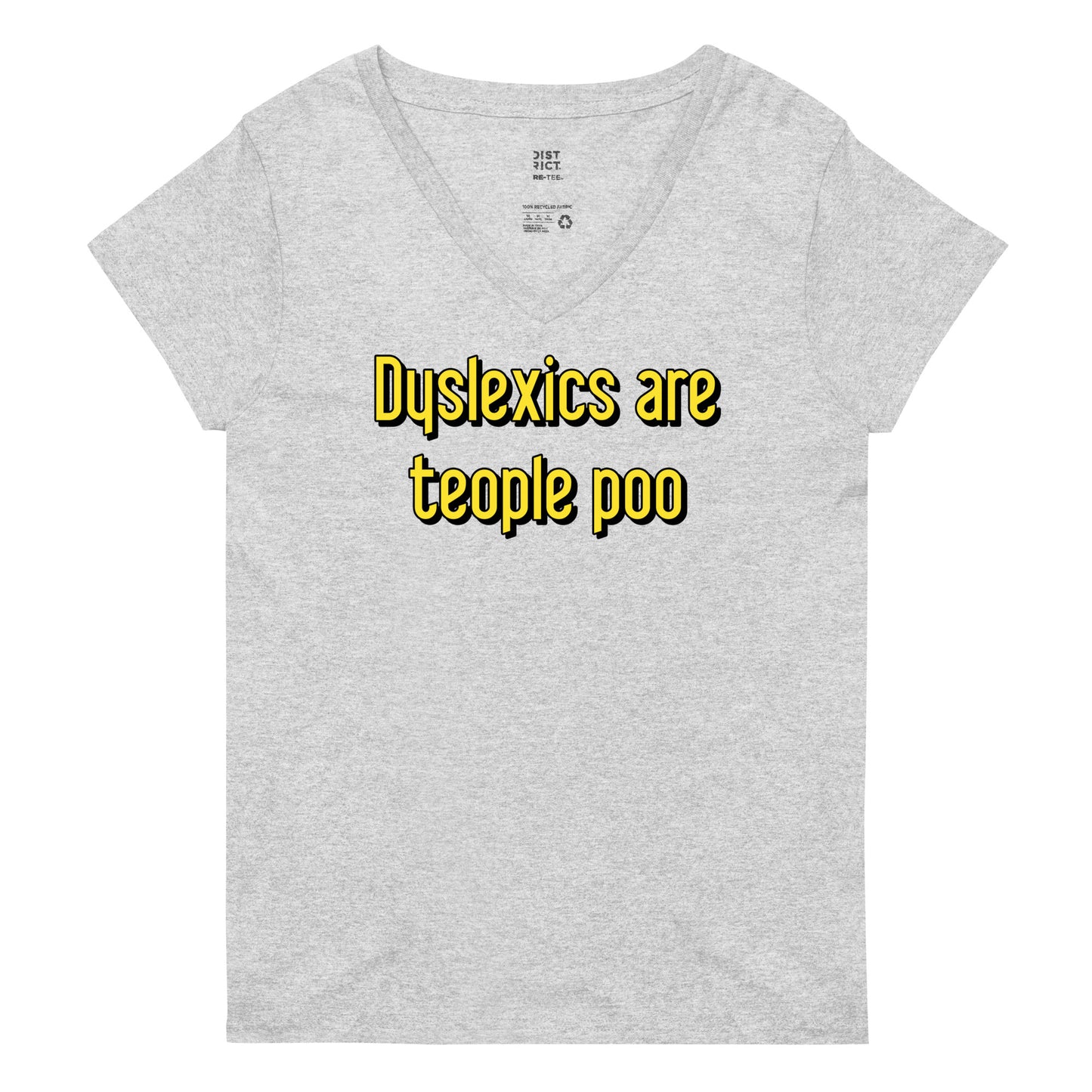 Dyslexics are teople poo Women's V-Neck Tee