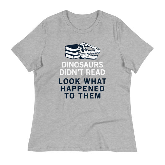 Dinosaurs Didn't Read Women's Signature Tee