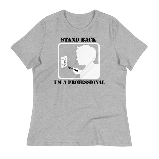 Stand Back, I'm A Professional Women's Signature Tee
