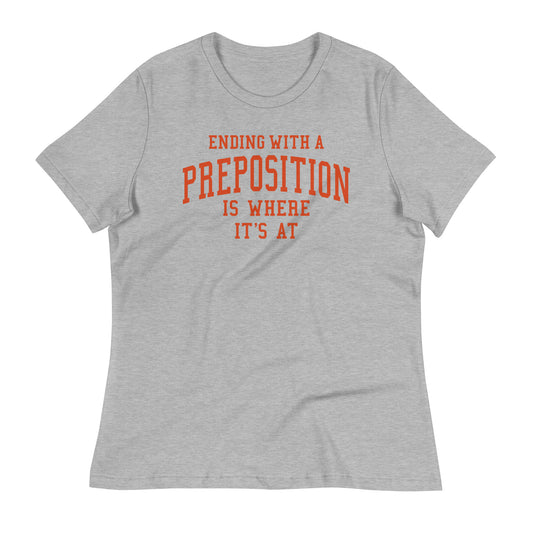Ending With A Preposition Is Where It's At Women's Signature Tee