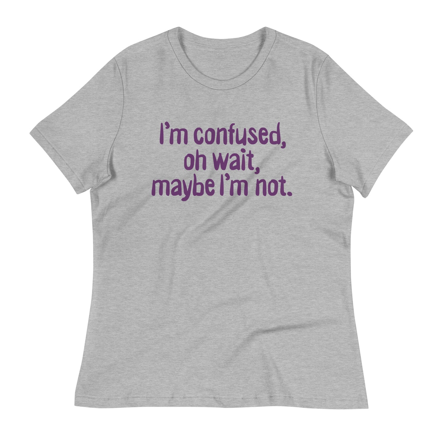 I'm Confused, Oh Wait Women's Signature Tee