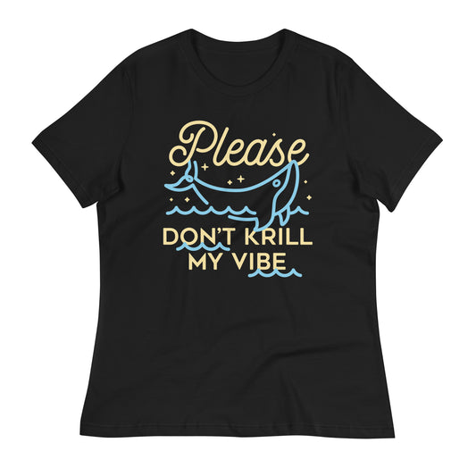 Please Don't Krill My Vibe Women's Signature Tee