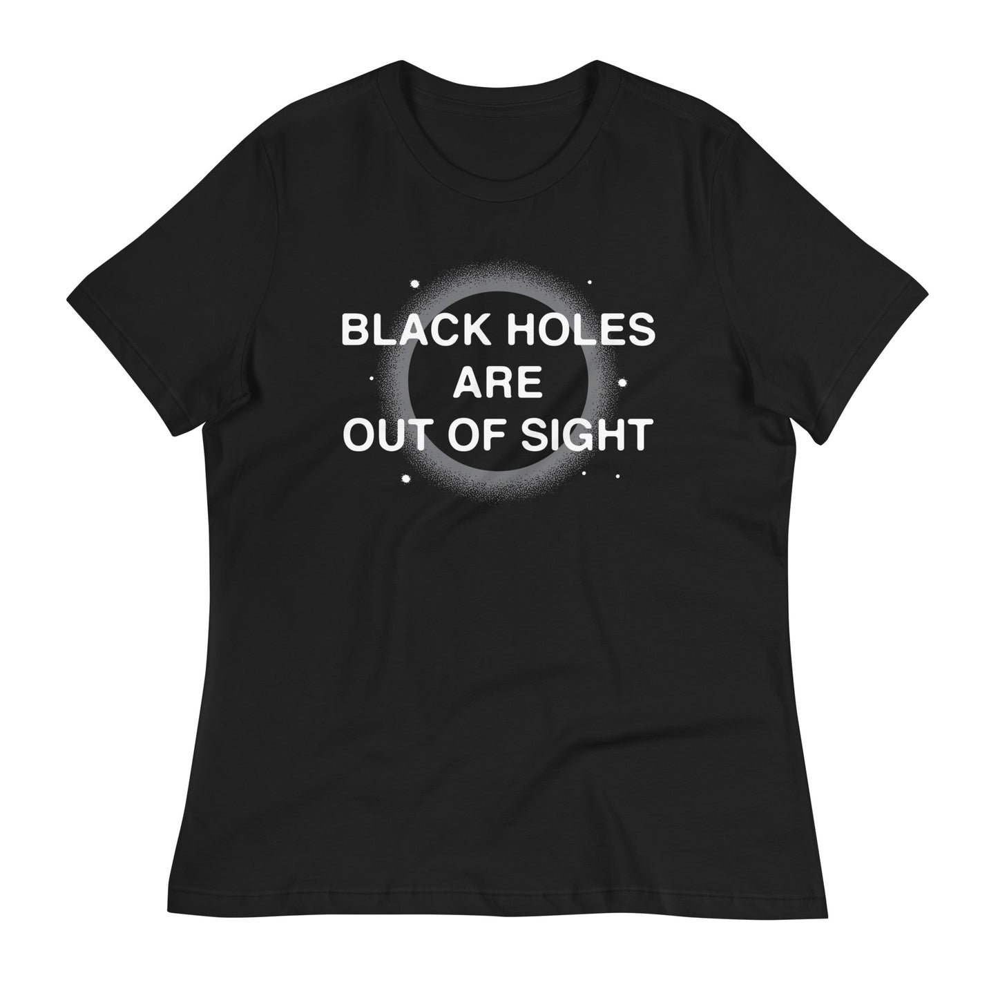 Black Holes Are Out Of Sight Women's Signature Tee