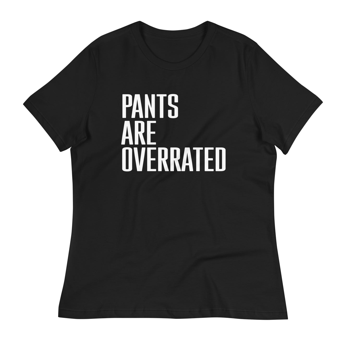 Pants Are Overrated Women's Signature Tee